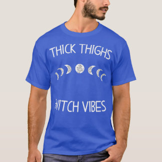 Thick Thighs Hexe Vibes Hexchy Halloween916 T-Shirt