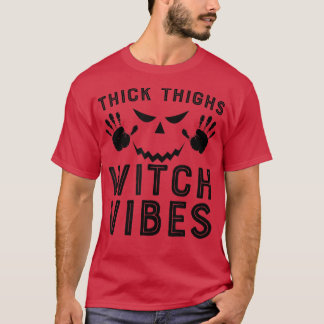 Thick Thighs Hexe Vibes T - Shirt