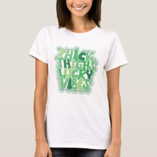 Thick Thighs Lucky Vibes Funny St. Patrick's Day T-Shirt
