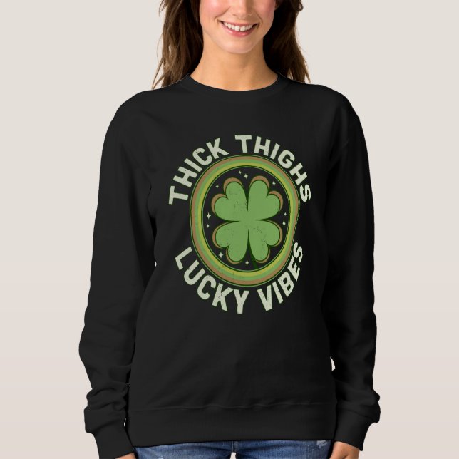 Thick Thighs Lucky Vibes Green C Saint Patrick's D Sweatshirt (Vorderseite)