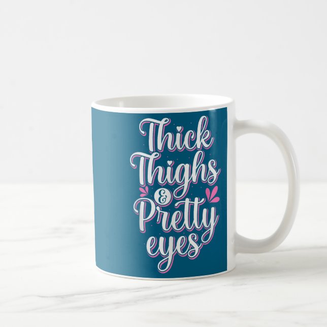Thick Thighs Pretty Eyes Gym Motivation Quote Work Kaffeetasse (Rechts)