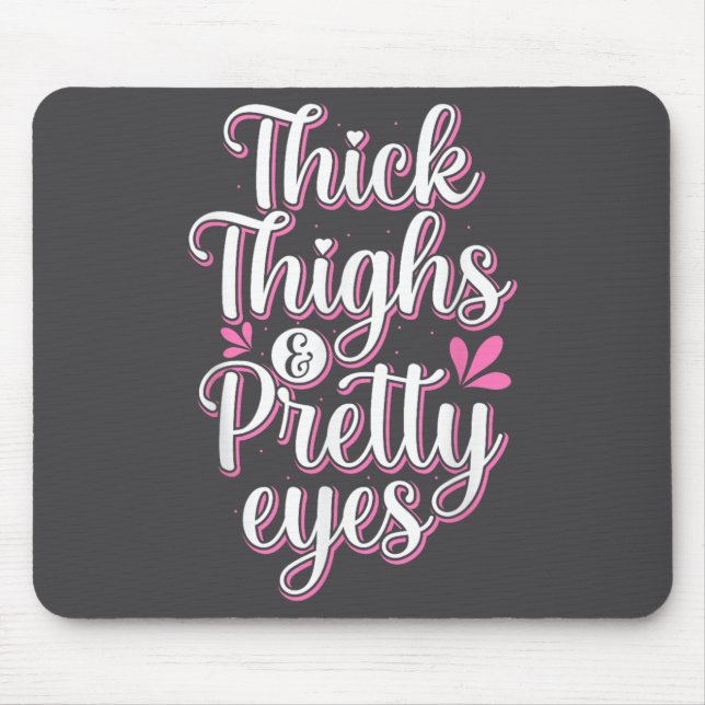 Thick Thighs Pretty Eyes Gym Motivation Quote Work Mousepad (Vorne)
