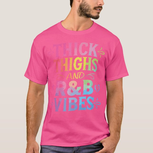 Thick Thighs Rb Vibes T-Shirt (Vorderseite)