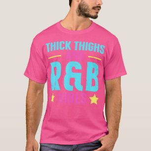 Thick Thighs Rb Vibes T-Shirt