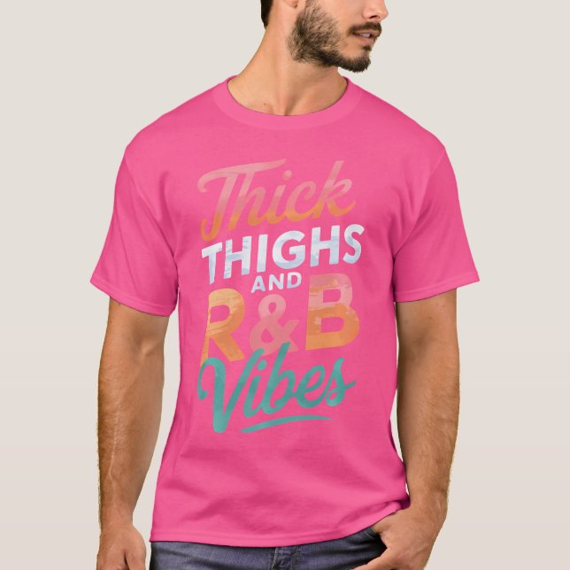 Thick Thighs Rb Vibes T-Shirt (Vorderseite)