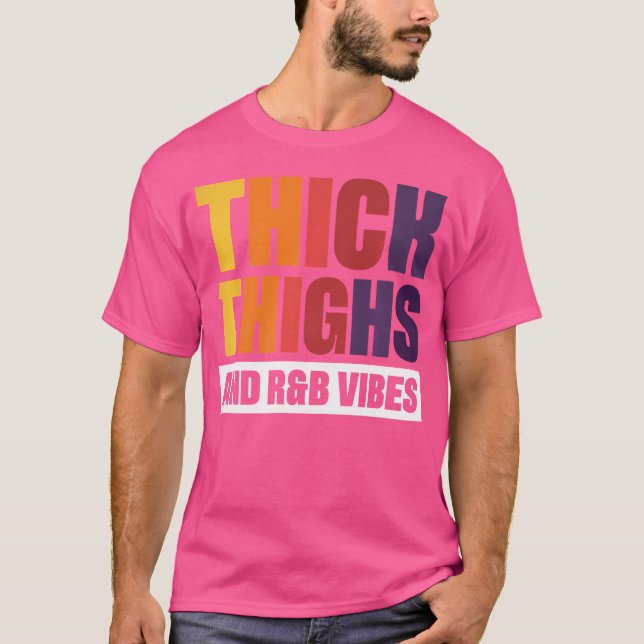 Thick Thighs Rb Vibes T-Shirt (Vorderseite)