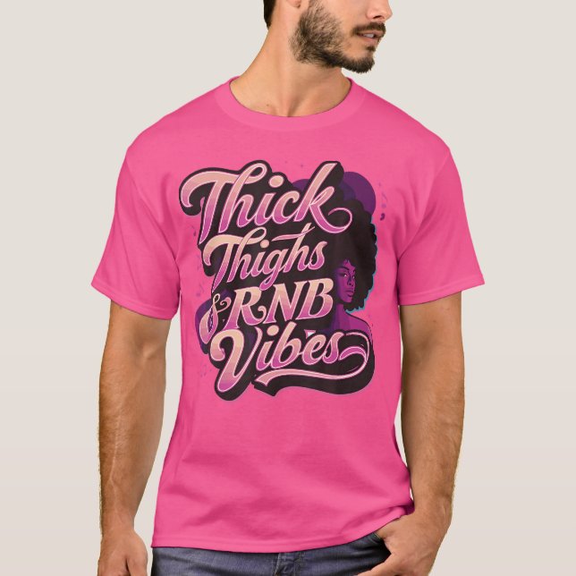 Thick Thighs Rb Vibes T-Shirt (Vorderseite)