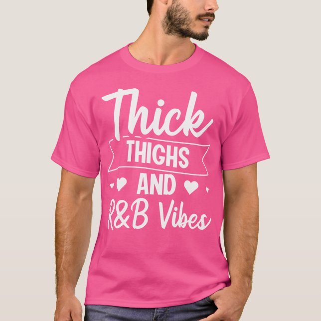Thick Thighs Rb Vibes T-Shirt (Vorderseite)