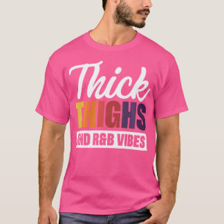 Thick Thighs Rb Vibes T-Shirt