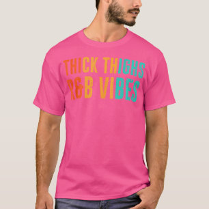 Thick Thighs Rb Vibes T-Shirt
