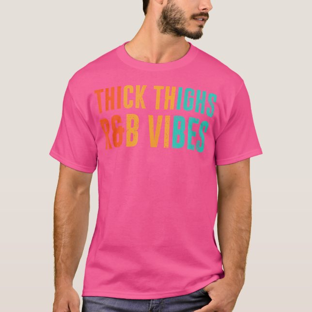 Thick Thighs Rb Vibes T-Shirt (Vorderseite)