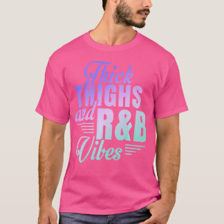 Thick Thighs Rb Vibes T-Shirt