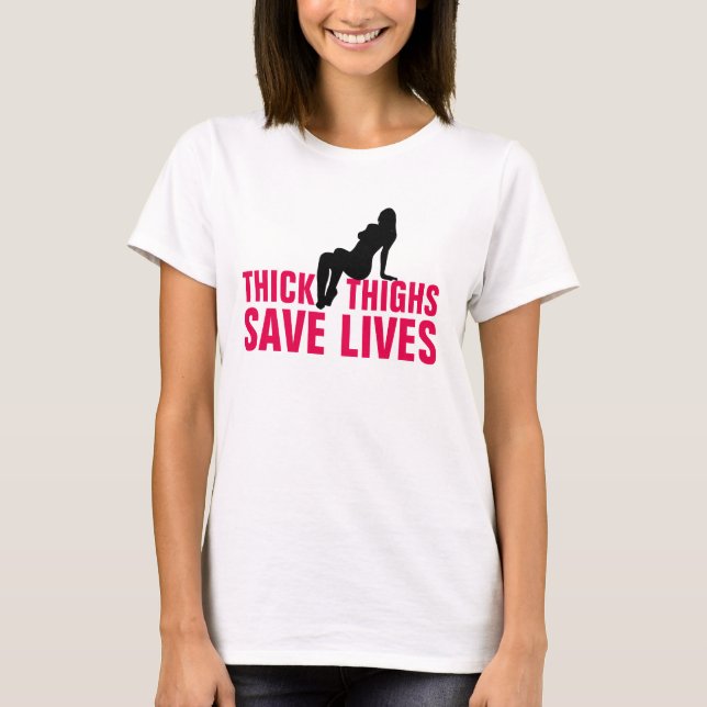 THICK THIGHS RETTETE LIVES T - Shirt (Vorderseite)