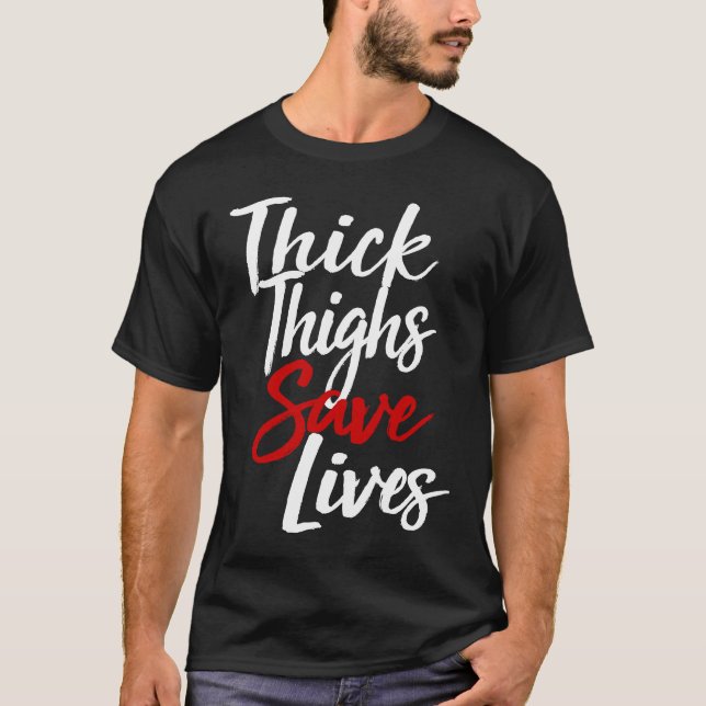 Thick Thighs Save Lives Gym T-Shirt (Vorderseite)