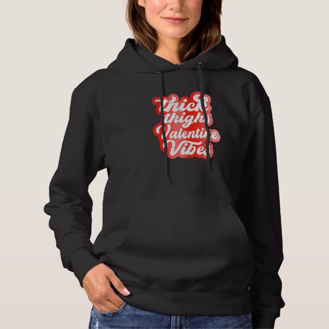 Thick Thighs Valentine Vibes Valentine Day Love Gr Hoodie (Vorderseite)