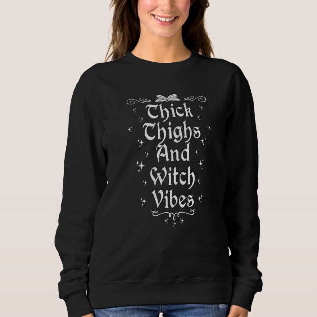 Thick Thights Hexe Vibes Hexenkraft Wiccan Sweatshirt (Vorderseite)