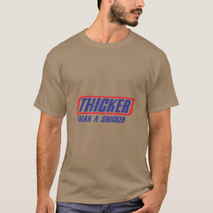 Thicker als ein Snicker T-Shirt