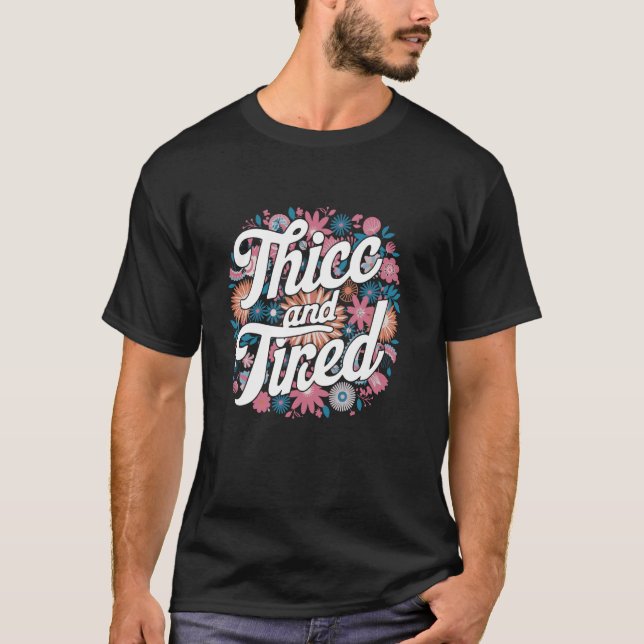 Thicus und müde T-Shirt (Vorderseite)