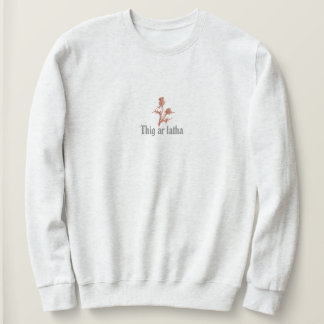 Thig Ar Latha Gaelic Unser Tag wird Thistel Sweatshirt