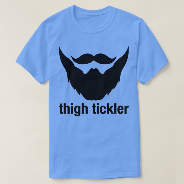 Thigh Tickler Funny Beard Design T-Shirt (Design vorne)