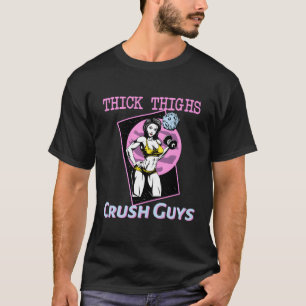 Thiick Thights Crush Typ Weightlift Bodybuildin T-Shirt