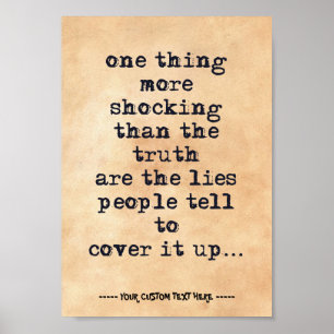 Thing more shocking than truth are lies quote poster