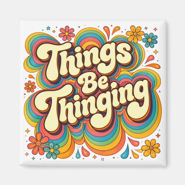 Things be Thinging Fridge Magnet (Vorne)