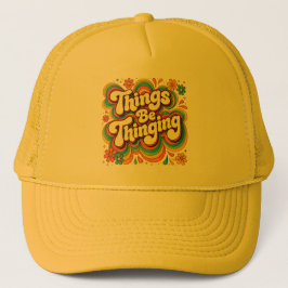 Things Be Thinging Hat Truckerkappe