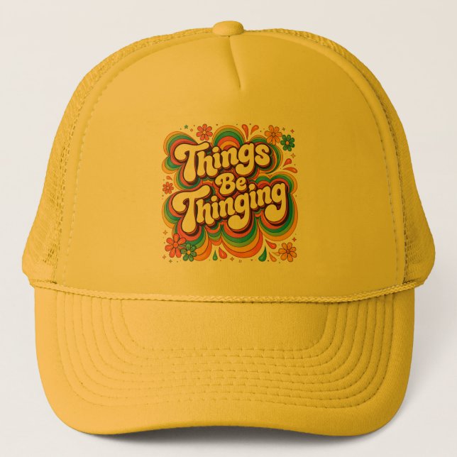 Things Be Thinging Hat Truckerkappe (Vorderseite)