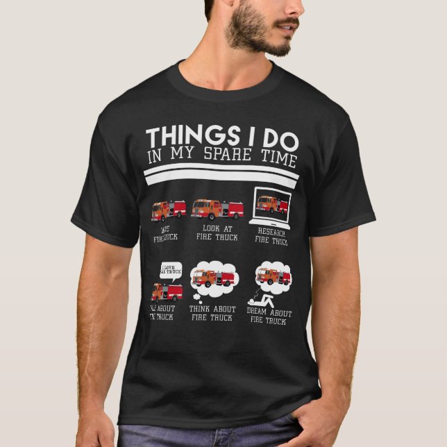 Things I Do, Fire Truck Firefighter T-shirt design (Vorderseite)