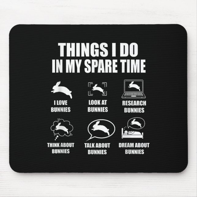 Things I Do In My Spare Time Bunnies Rabbit  Mousepad (Vorne)