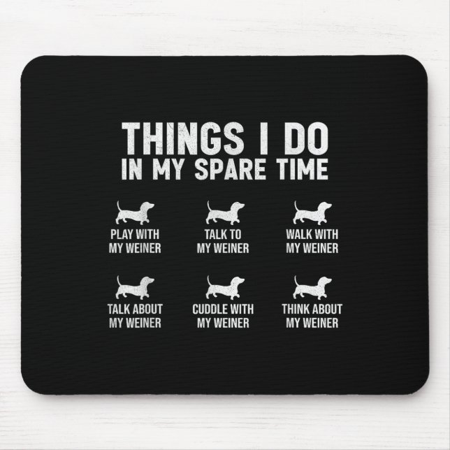Things I Do In My Spare Time Dachshund Wiener Dog  Mousepad (Vorne)