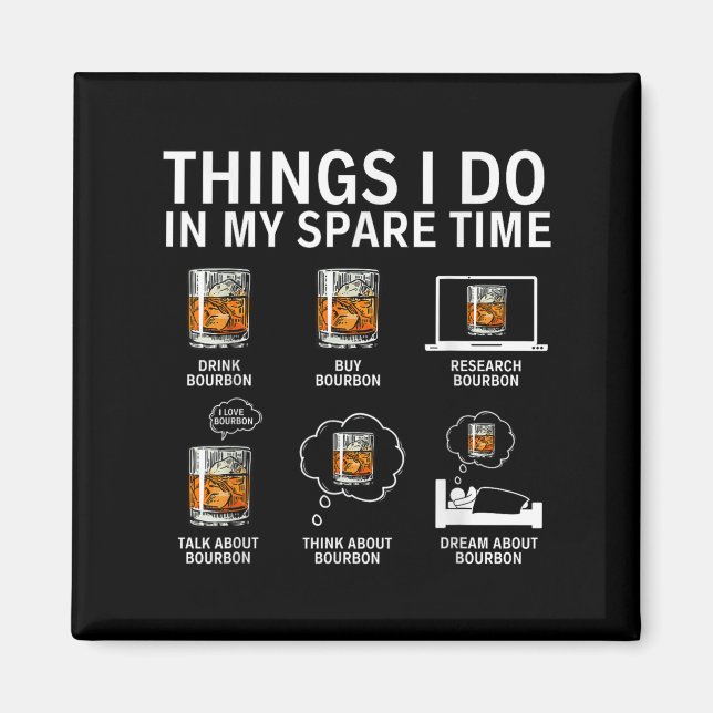 Things I Do In My Spare Time Drink Bourbon Whiskey Magnet (Vorne)