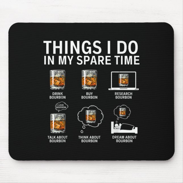 Things I Do In My Spare Time Drink Bourbon Whiskey Mousepad (Vorne)