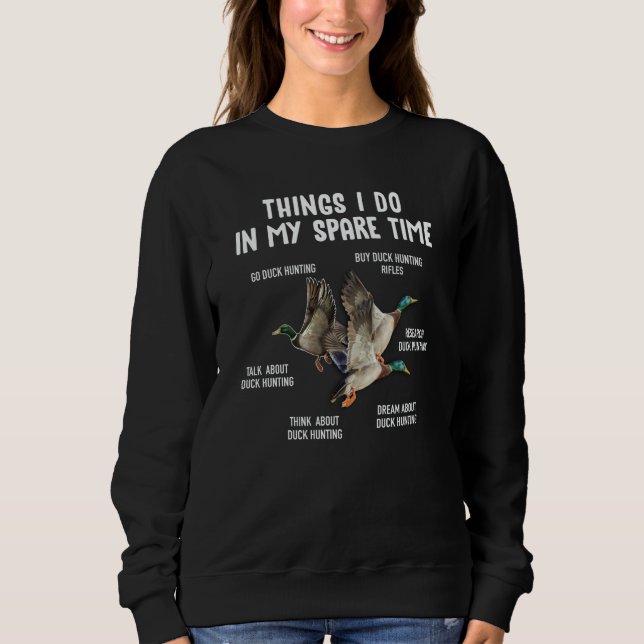 Things I Do In My Spare Time Duck Hunting Sweatshirt (Vorderseite)