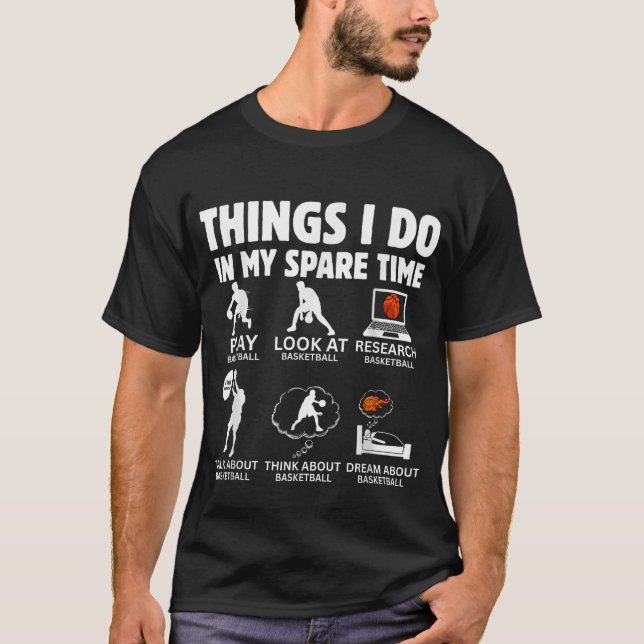 Things I do In My Spare TIme funny Basketball love T-Shirt (Vorderseite)