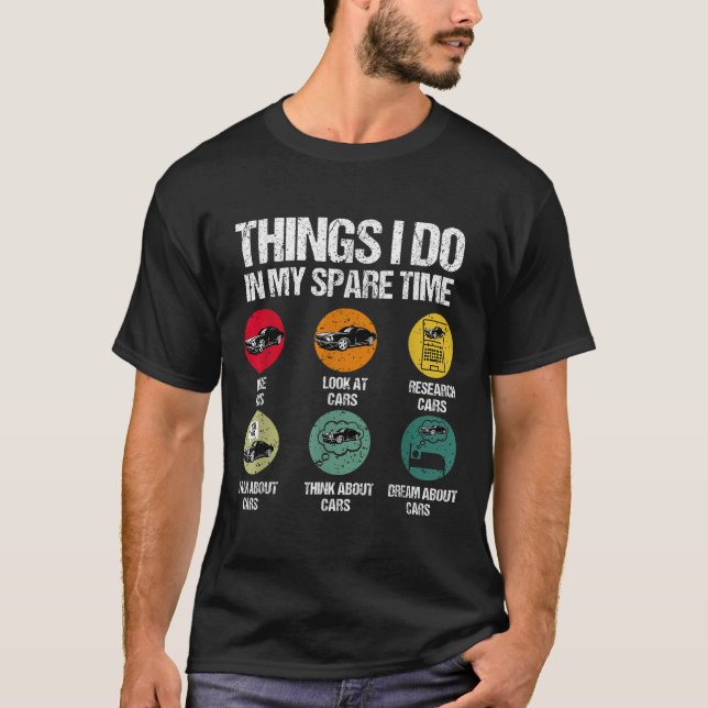 Things I Do In My Spare Time Funny Car Guy Car Ent T-Shirt (Vorderseite)