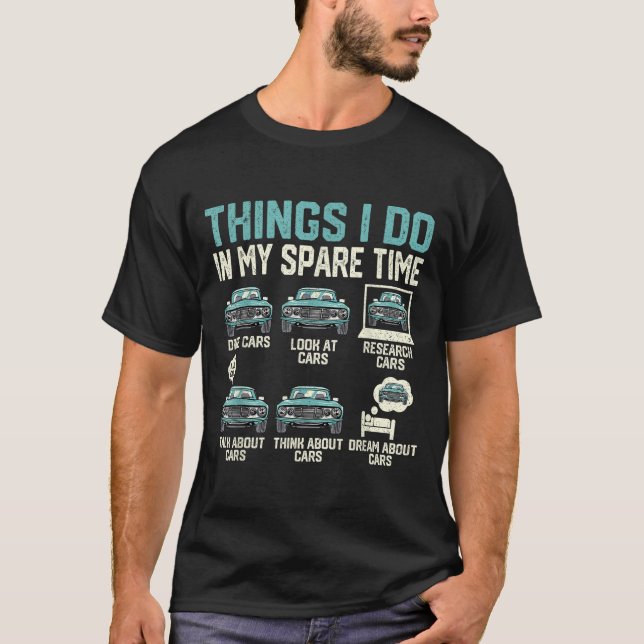 Things I Do In My Spare Time - Funny Car Lover  T-Shirt (Vorderseite)