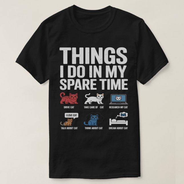 Things I Do in My Spare Time Funny cat Enthusiast  T-Shirt (Design vorne)