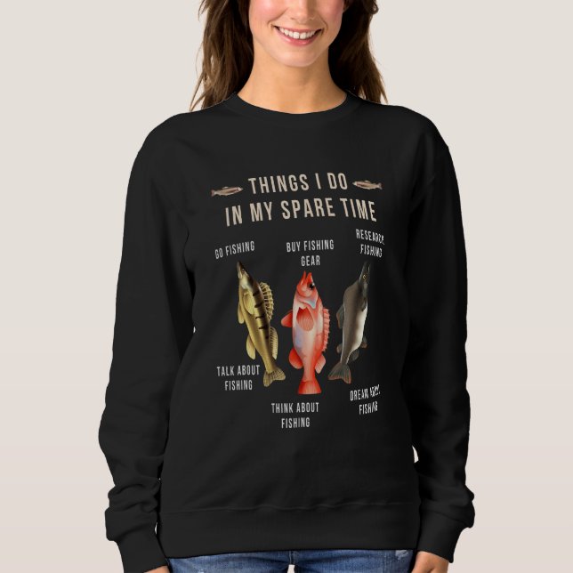 Things I Do In My Spare Time Funny Fishing Fisherm Sweatshirt (Vorderseite)