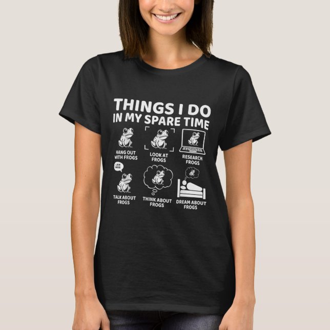 Things I Do In My Spare Time Funny Frog Lover  T-Shirt (Vorderseite)