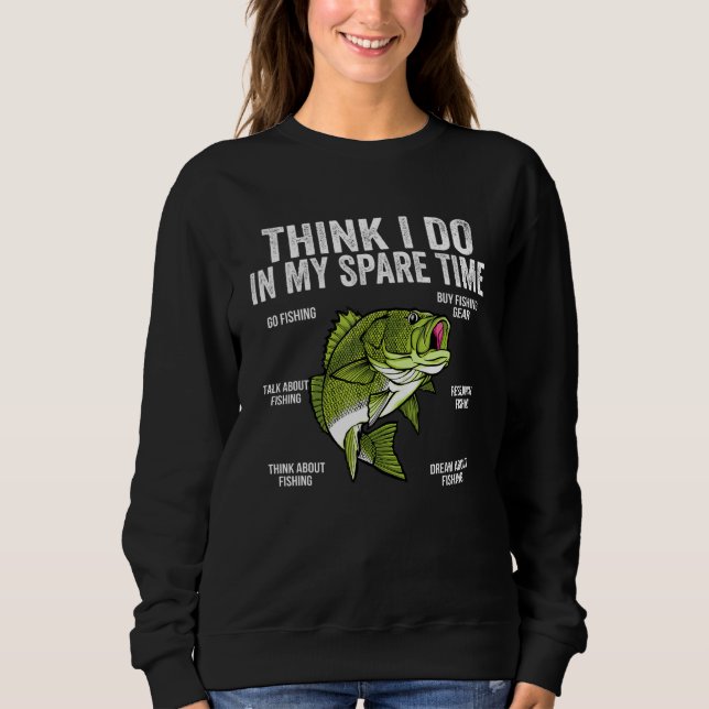 Things I Do In My Spare Time Funny Saying Fishing  Sweatshirt (Vorderseite)