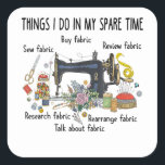 Things I do in my spare time funny Sewing Quilting Quadratischer Aufkleber<br><div class="desc">Things I do in my spare time funny Sewing Quilting</div>