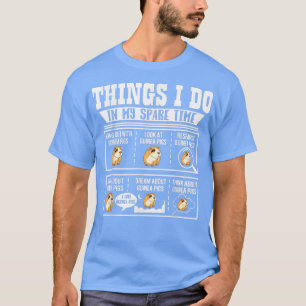 Things I Do in My Spare Time Guinea Pig Cavy Lover T-Shirt