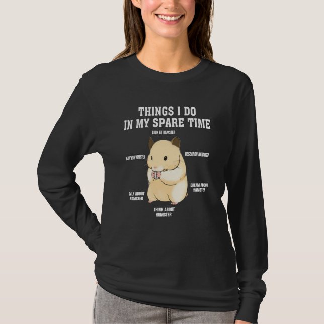 Things I Do In My Spare Time  hamster  Quotes  2 T-Shirt (Vorderseite)
