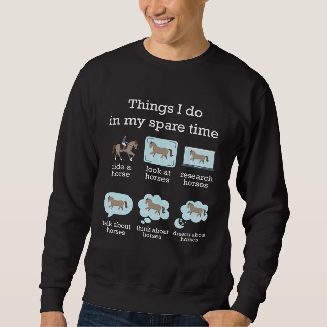 Things I Do In My Spare Time Horse Sweatshirt (Vorderseite)
