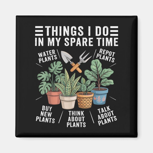Things I Do In My Spare Time Houseplant Gardening  Magnet (Vorne)