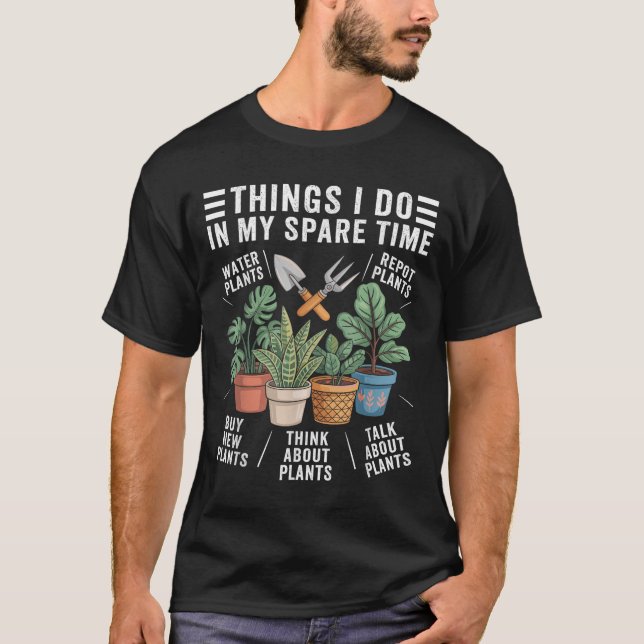 Things I Do In My Spare Time Houseplant Gardening  T-Shirt (Vorderseite)