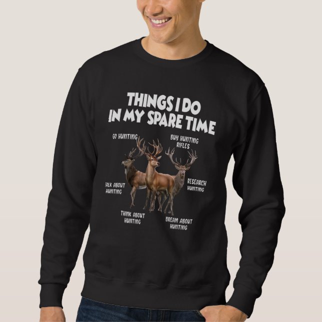 Things I Do In My Spare Time Hunting Sweatshirt (Vorderseite)