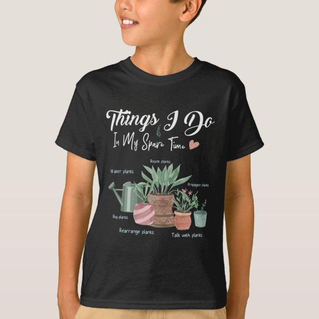 Things I Do In My Spare Time Plant Funny Gardener  T-Shirt (Vorderseite)